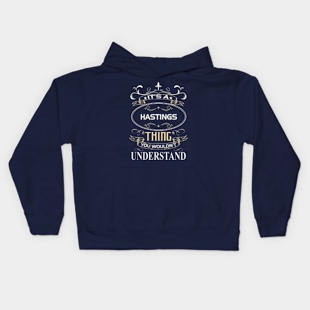 Hastings Name Shirt It's A Hastings Thing You Wouldn't Understand Kids Hoodie by Sparkle Ontani